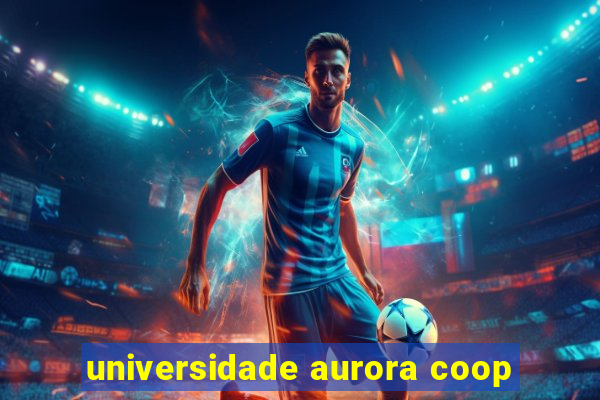 universidade aurora coop